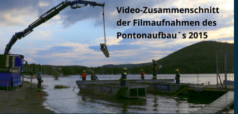 Video-Zusammenschnitt  der Filmaufnahmen des Pontonaufbau´s 2015